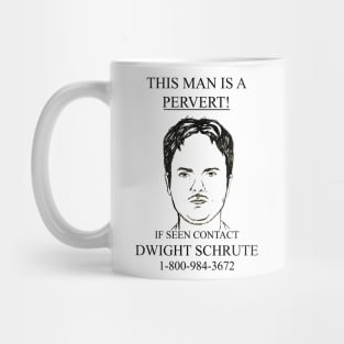 This Man Is A Pervert! If Seen Contact Dwight Schrute Mug